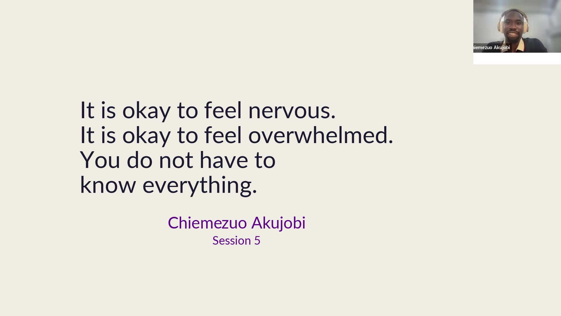 Chiemezuo Akujobi: It's okay to feel nervous. It's overwhelming for not just you, but a lot of other people as well.