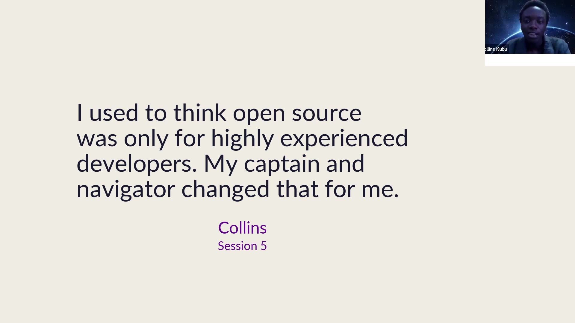 Collins: My Captain and Navigator really changed that for me. They kept reminding me that open source is for everyone.