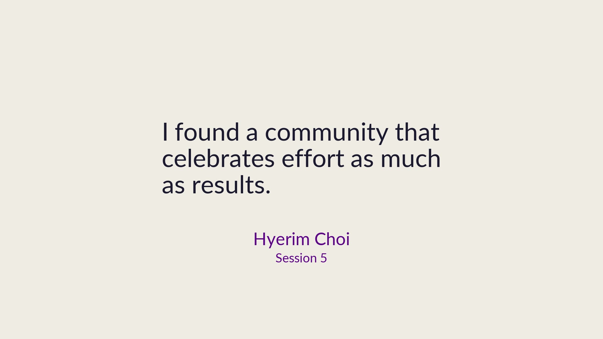 Hyerim Choi: Celebrate the effort, not just the results.